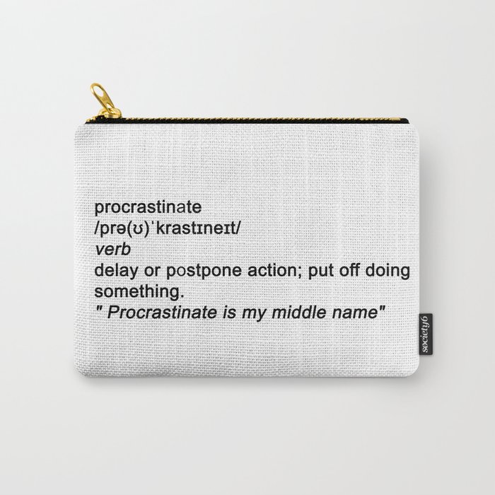 Procrastinate is my middle name Carry-All Pouch