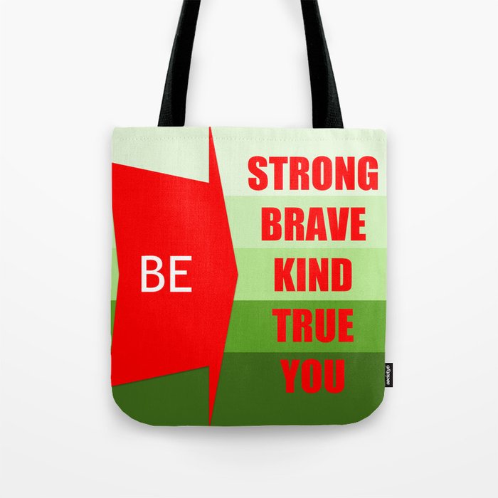 Be Strong Brave Kind True You Tote Bag