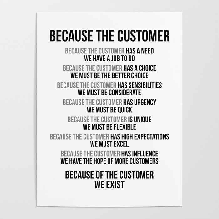Because The Customer We Exist, Office Decor, Office Wall Art, Office Art, Office Gifts Poster