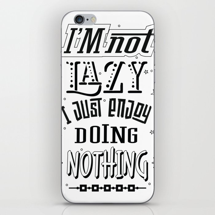 I'm not lazy i just enjoy doing nothing iPhone Skin