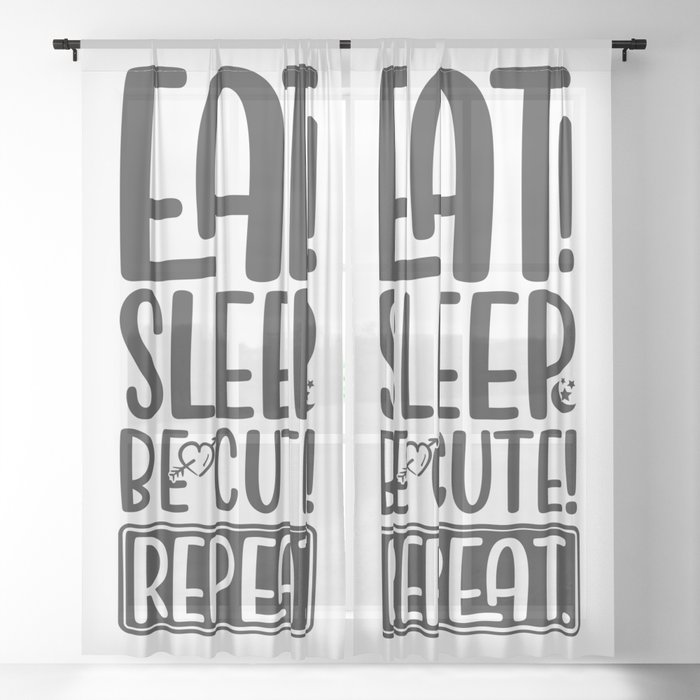 Eat Sleep Be Cute Repeat Sheer Curtain