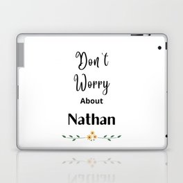 Don't Worry About Nathan Laptop Skin