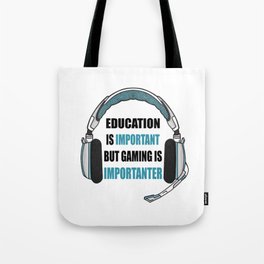 Education is important Gaming Importanter Tote Bag | Nerd, Funny, Gamerguy, Console, Headphones, Gamer, Funnygamingquote, Computer, Funnysaying, Headset 
