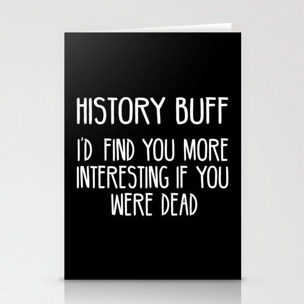 Funny History Buff Saying Stationery Cards