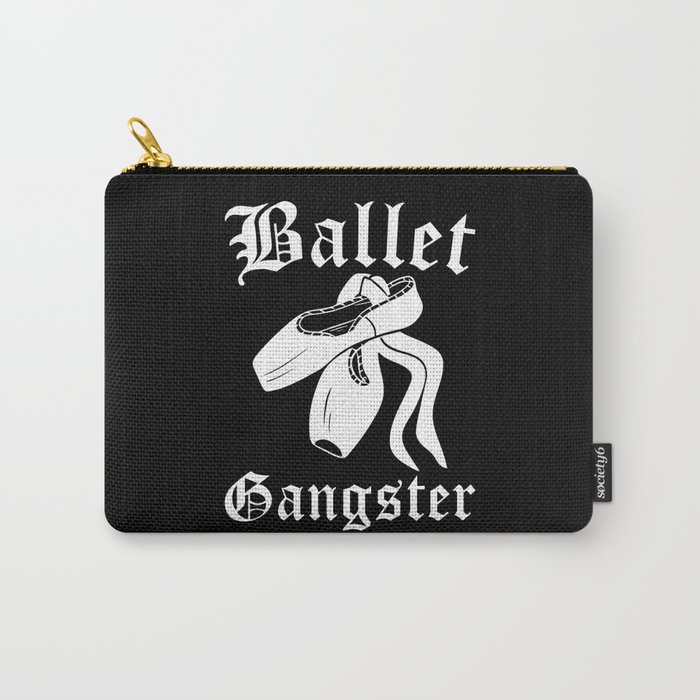 Ballet Gangster Carry-All Pouch