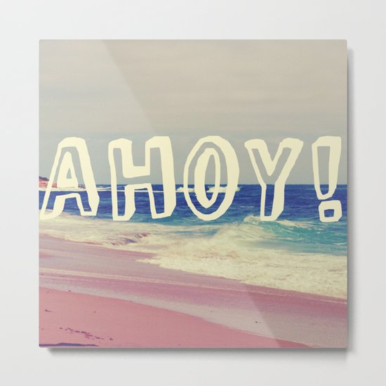 Ahoy! Metal Print