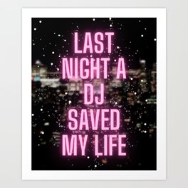 A DJ Saved My Life Art Print