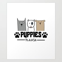 Puppies Please Art Print