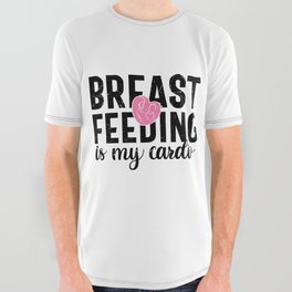 Breastfeeding Is My Cardio All Over Graphic Tee