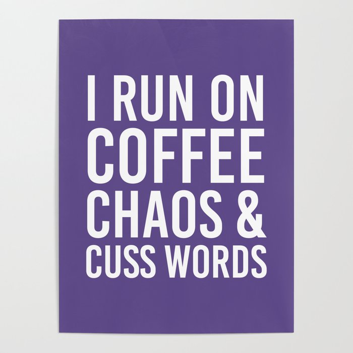 I Run On Coffee, Chaos & Cuss Words (Ultra Violet) Poster