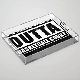 Straight Outta Basketball Court Acrylic Tray