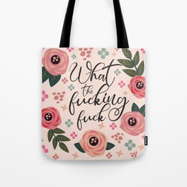 What The Fucking Fuck, Funny, Quote Tote Bag