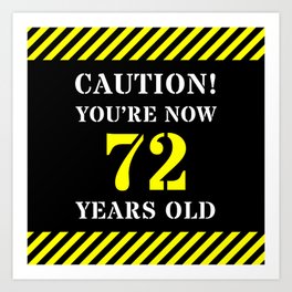 [ Thumbnail: 72nd Birthday - Warning Stripes and Stencil Style Text Art Print ]
