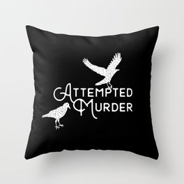 Attempted Murder Throw Pillow