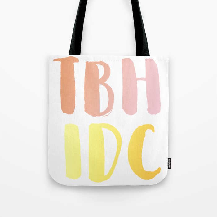 Tbh Idc Tumblr Aesthetic Tote Bag By Kaceisace Society6