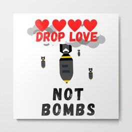 Drop Love Clouds Not Bombs Metal Print