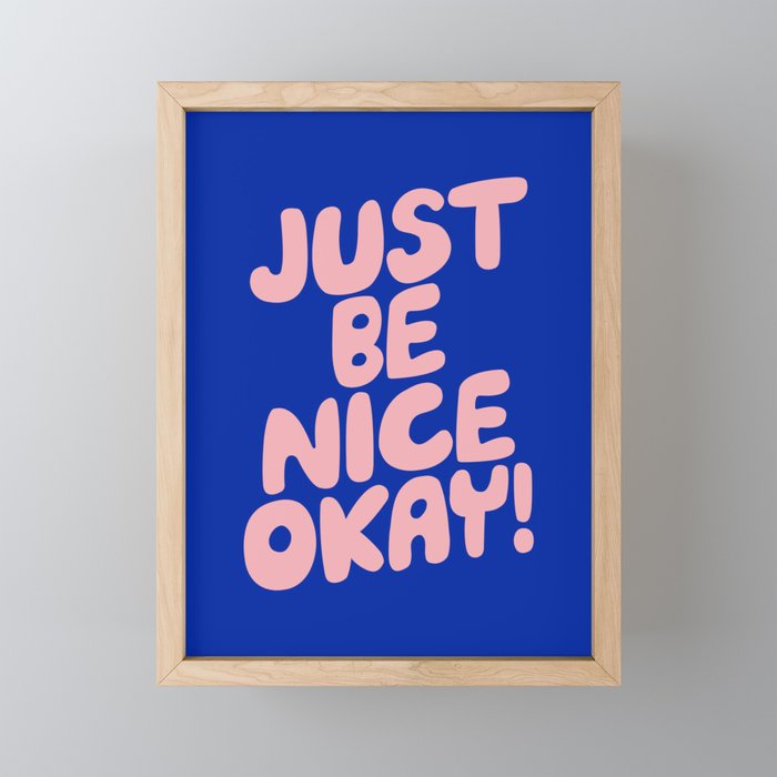 Just Be Nice Okay Framed Mini Art Print