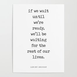If we wait until we're ready - Lemony Snicket Quote - Literature - Typewriter Print Poster