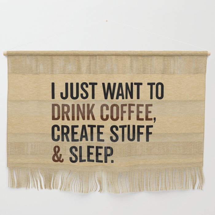 Drink Coffee & Create Stuff Funny Quote Wall Hanging