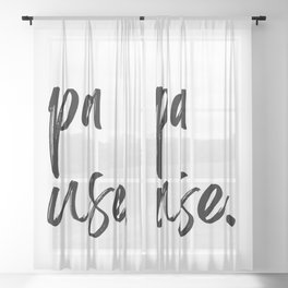 Pause. Inspirational Quotes  Sheer Curtain