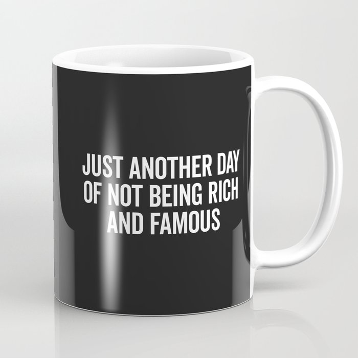 Not Rich And Famous Funny Saying Coffee Mug