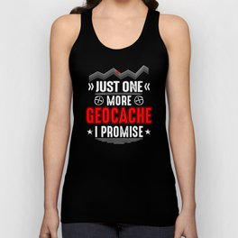 Just one more Geocache, I Promise Unisex Tank Top