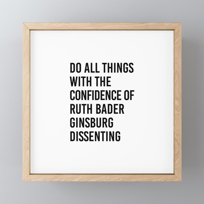 Do All Things with the Confidence of Ruth Bader Ginsburg Dissenting Framed Mini Art Print
