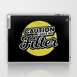 Caution I Have No Filter Laptop Skin