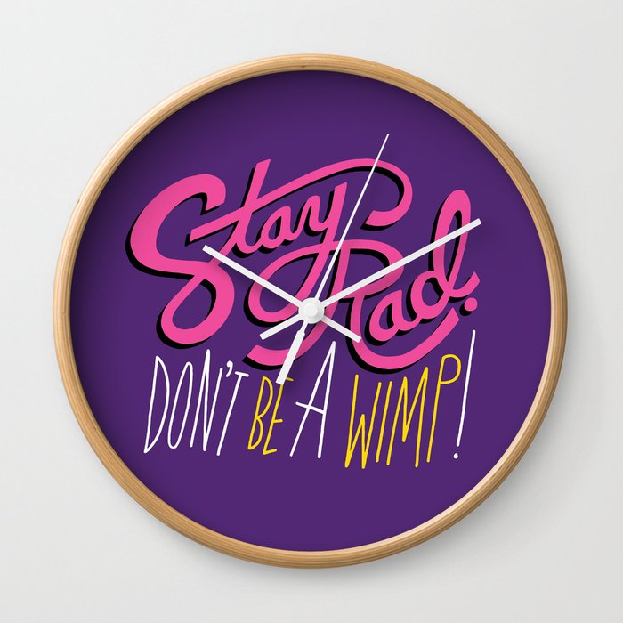 Stay Rad. Don't Be a Wimp. Wall Clock
