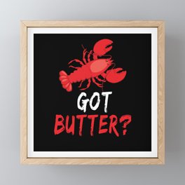 Funny Got Butter Great Crawfish Boil Seafood Boil Framed Mini Art Print