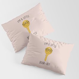 I'm A Little Door Key, Funny, Cute, Quote Pillow Sham