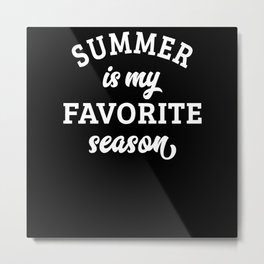 Summer Is My Favorite Season Summer Lover Metal Print