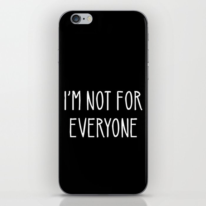 I'm Not For Everyone iPhone Skin