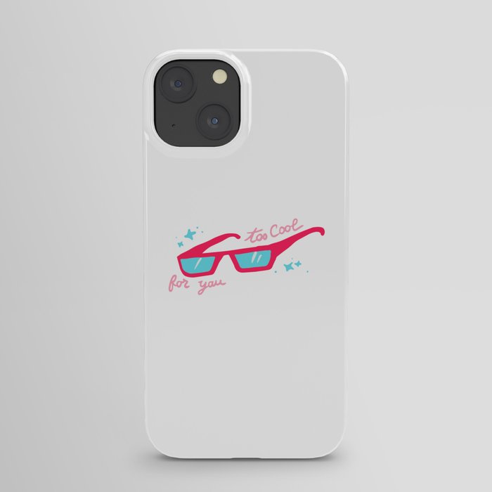 Too cool for you sunglasses iPhone Case