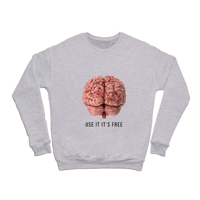 brain use it it's free funny quotes!        	 Crewneck Sweatshirt