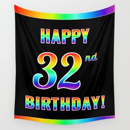 [ Thumbnail: Fun, Colorful, Rainbow Spectrum “HAPPY 32nd BIRTHDAY!” Wall Tapestry ]