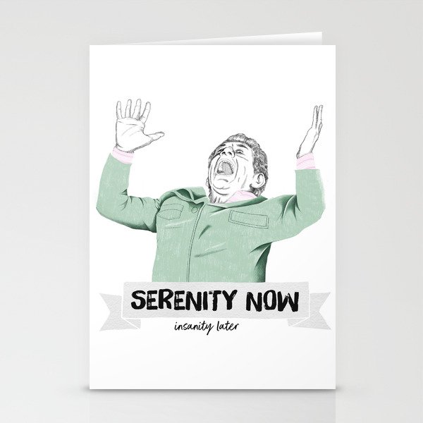Serenity now, isanity later Stationery Cards