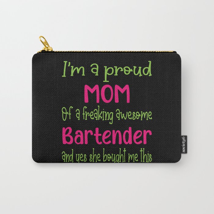 proud mom of freaking awesome Bartender - Bartender daughter Carry-All Pouch