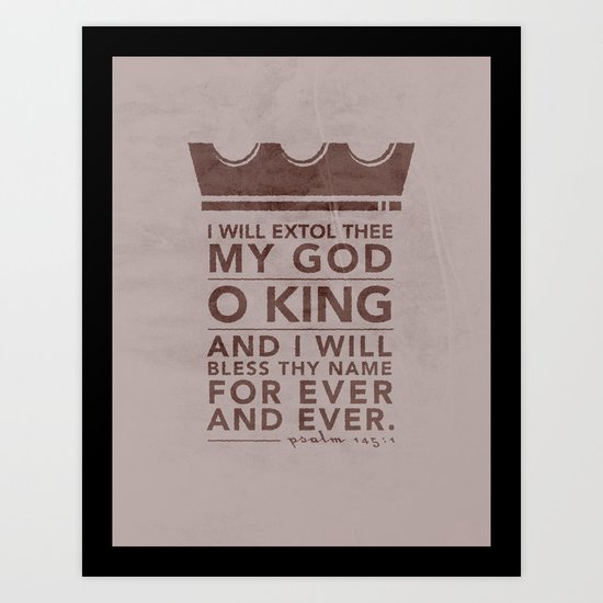 Psalm 145:1 Art Print