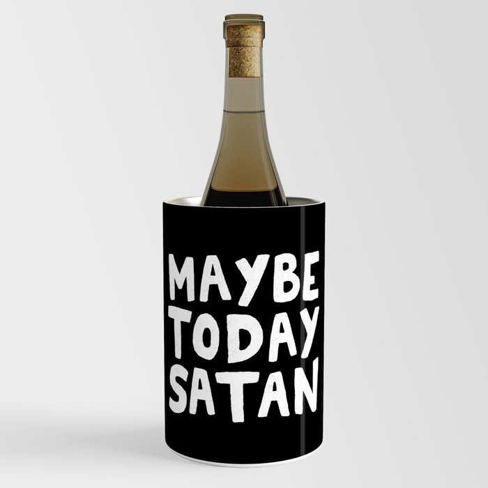 Maybe Today Satan Wine Chiller