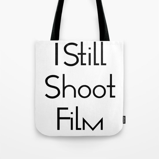 I Still Shoot Film! Tote Bag