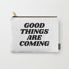 Good Things Are Coming Carry-All Pouch
