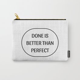DONE IS BETTER THAN PERFECT Carry-All Pouch