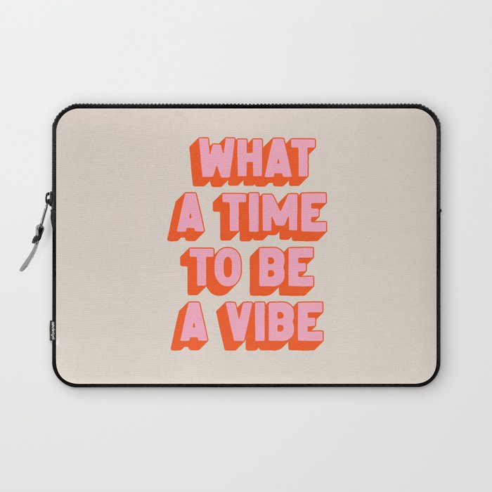 What A Time To Be A Vibe: The Peach Edition Laptop Sleeve