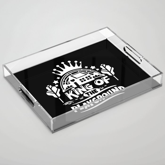King Of The Playground Cute Children Quote Acrylic Tray