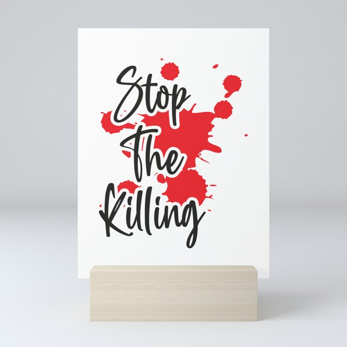 Stop The Killing Mini Art Print