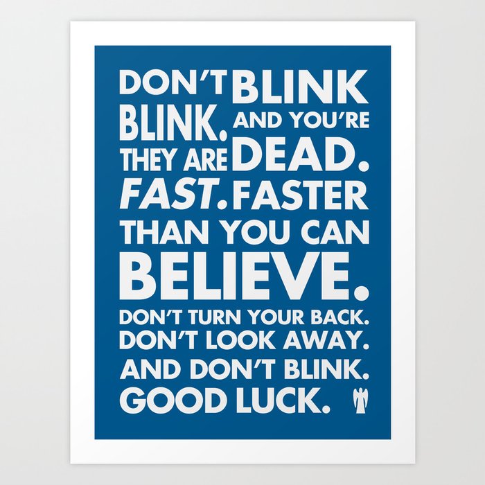 Don't Blink Art Print