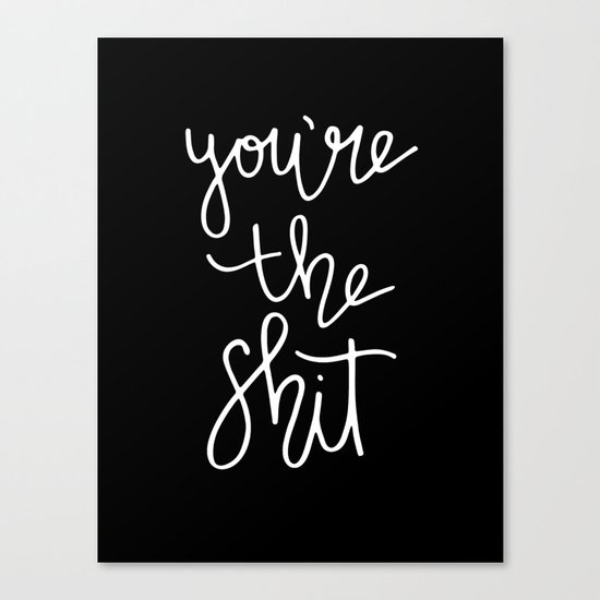 You're the Shit Canvas Print