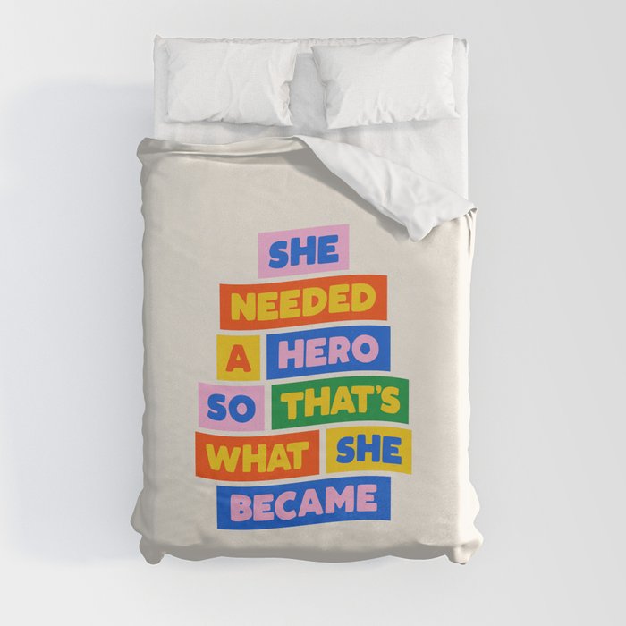 She Needed a Hero So Thats What She Became Duvet Cover