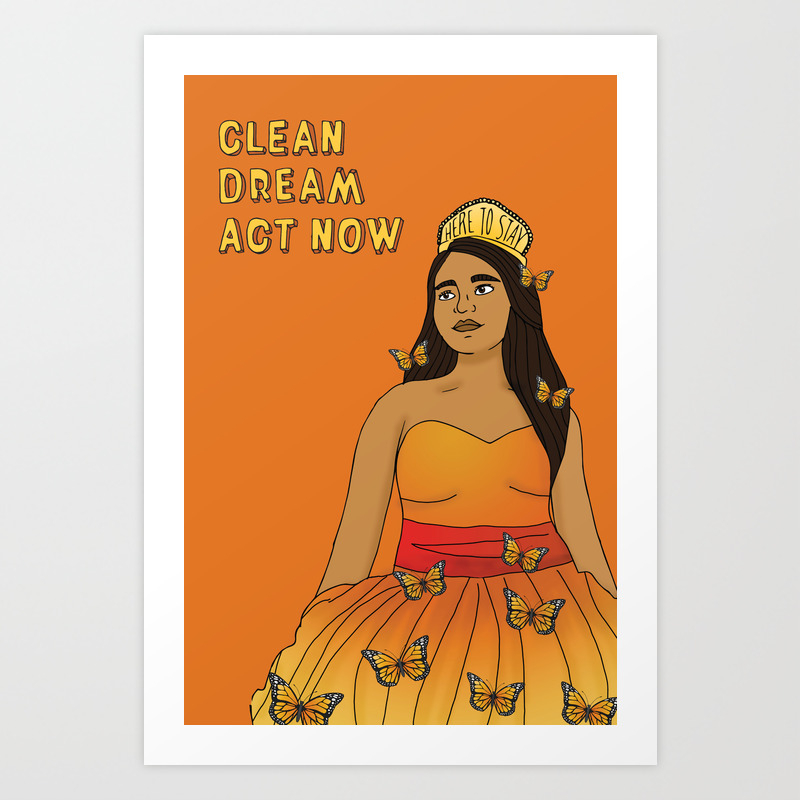 Clean Dream Act Now Art Print By Yocelynriojas Society6